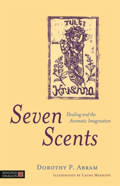 Seven Scents : Healing and the Aromatic Imagination, EPUB eBook
