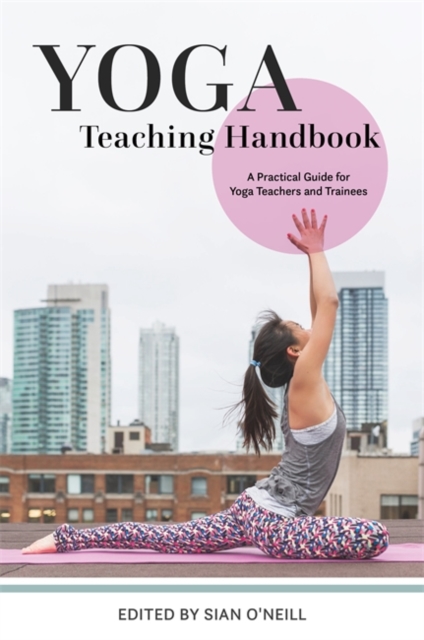 Yoga Teaching Handbook : A Practical Guide for Yoga Teachers and Trainees, EPUB eBook
