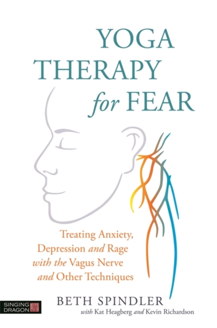 Yoga Therapy for Fear : Treating Anxiety, Depression and Rage with the Vagus Nerve and Other Techniques, EPUB eBook