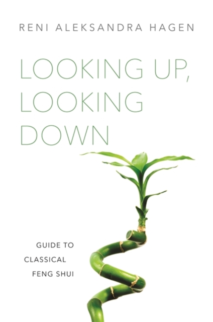 Looking Up, Looking Down : Guide to Classical Feng Shui, EPUB eBook