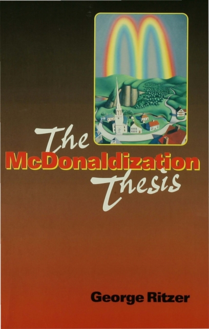 The McDonaldization Thesis : Explorations and Extensions, PDF eBook