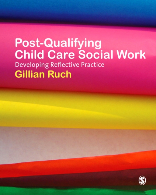 Post-Qualifying Child Care Social Work : Developing Reflective Practice, PDF eBook