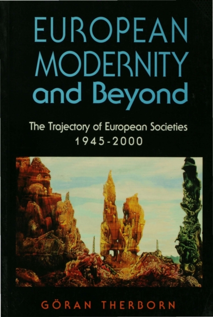European Modernity and Beyond : The Trajectory of European Societies, 1945-2000, PDF eBook