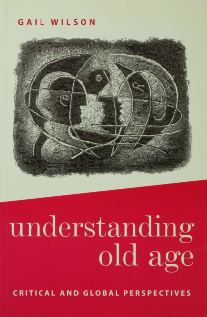 Understanding Old Age : Critical and Global Perspectives, PDF eBook