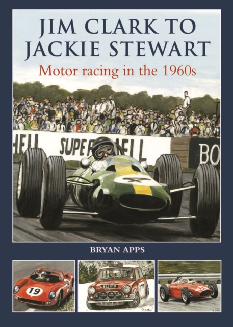 Jim Clark to Jackie Stewart : Motor Racing in the 1960's, Hardback Book