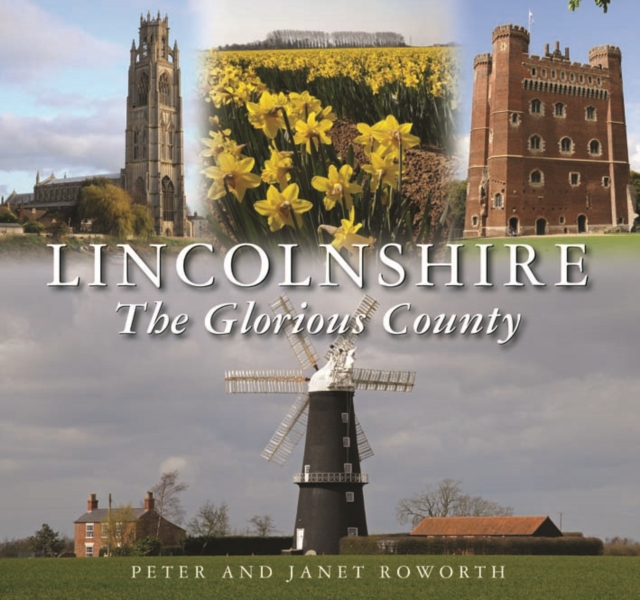 Lincolnshire the Glorious County, Hardback Book