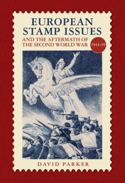 European Stamp Issue and the Aftermath of the Second World War : 1944-1949, Hardback Book