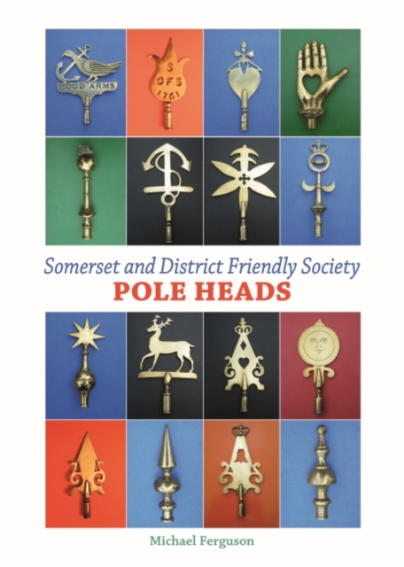 Somerset and District Friendly Society Pole Heads, Hardback Book