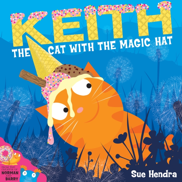 Keith the Cat with the Magic Hat : A laugh-out-loud picture book from the creators of Supertato!, Paperback / softback Book