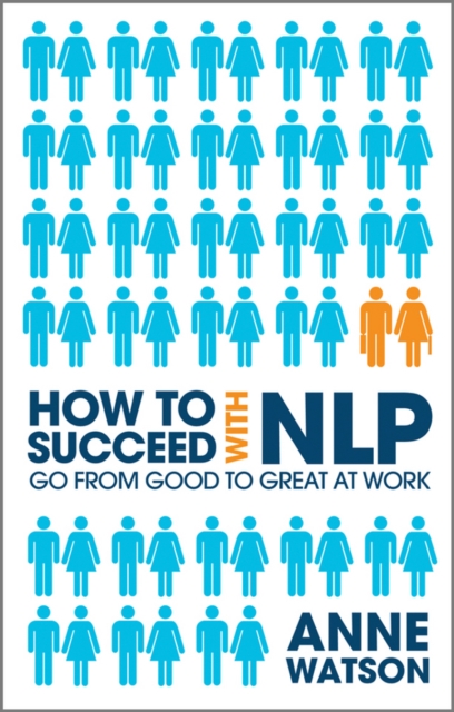How to Succeed with NLP : Go from Good to Great at Work, PDF eBook