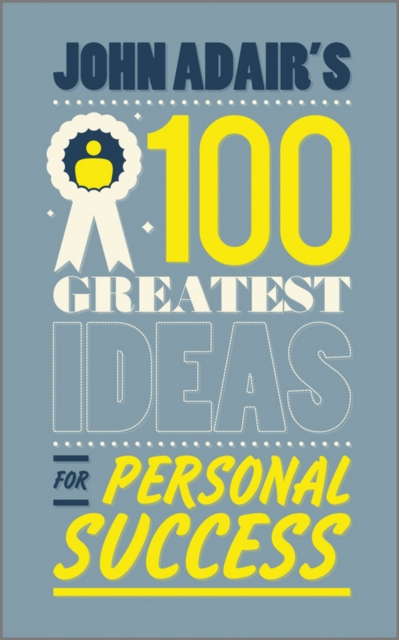 John Adair's 100 Greatest Ideas for Personal Success, PDF eBook
