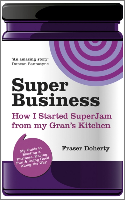 SuperBusiness : How I Started SuperJam from My Gran's Kitchen, EPUB eBook