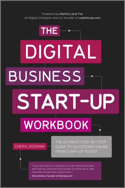 The Digital Business Start-Up Workbook : The Ultimate Step-by-Step Guide to Succeeding Online from Start-up to Exit, Paperback / softback Book