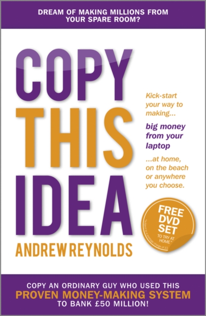 Copy This Idea : Kick-start Your Way to Making Big Money from Your Laptop at Home, on the Beach, or Anywhere you Choose, EPUB eBook