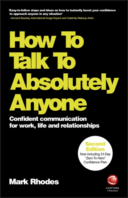 How To Talk To Absolutely Anyone : Confident Communication for Work, Life and Relationships, PDF eBook