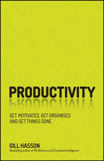Productivity : Get Motivated, Get Organised and Get Things Done, PDF eBook