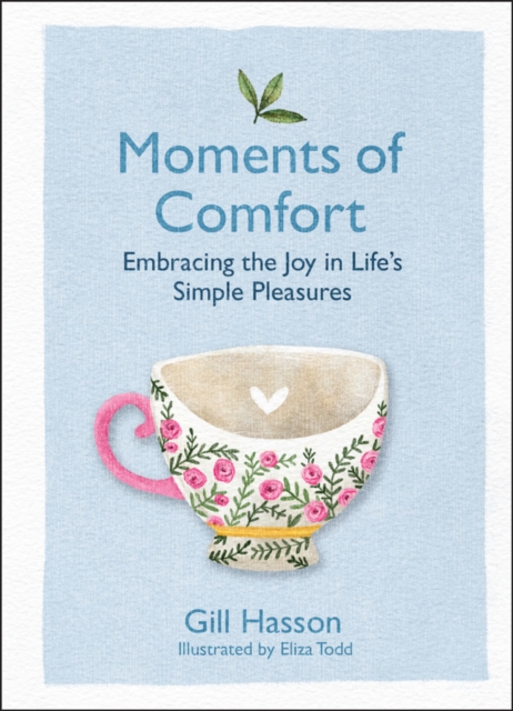 Moments of Comfort : Embracing the Joy in Life's Simple Pleasures, Hardback Book