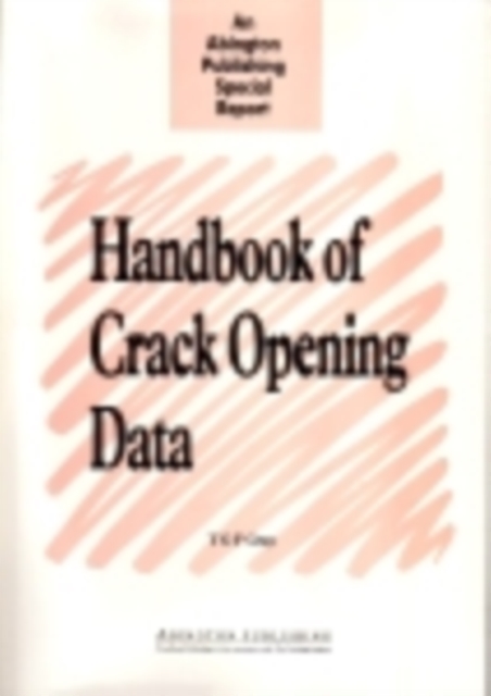Handbook of Crack Opening Data : A Compendium of Equations, Graphs, Computer Software and References for Opening Profiles of Cracks in Loaded Components and Structures, PDF eBook