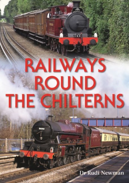 Railways Round the Chilterns, Hardback Book