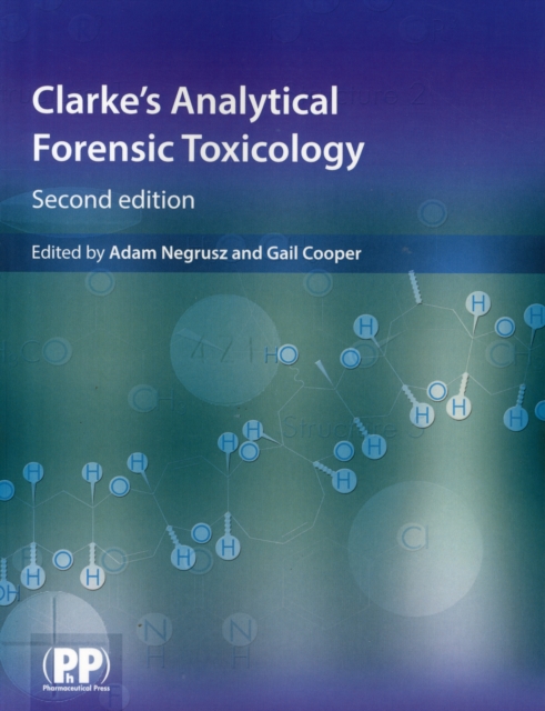 Clarke's Analytical Forensic Toxicology, Paperback / softback Book