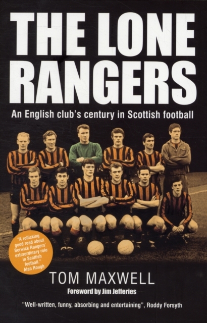 Lone Rangers: An English Club's Century in Scottish Football, Hardback Book