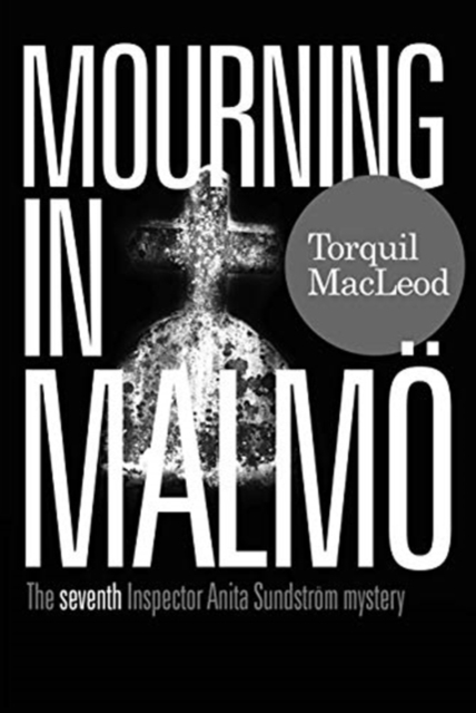 Mourning in Malmo : The seventh Inspector Anita Sundstrom mystery 7, Paperback / softback Book