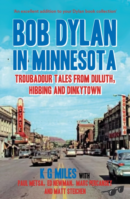 Bob Dylan in Minnesota : Troubadour tales from Duluth, Hibbing and Dinkytown, Paperback / softback Book