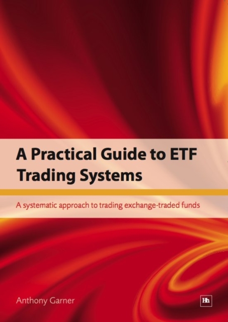 A Practical Guide to ETF Trading Systems : A systematic approach to trading exchange-traded funds, EPUB eBook