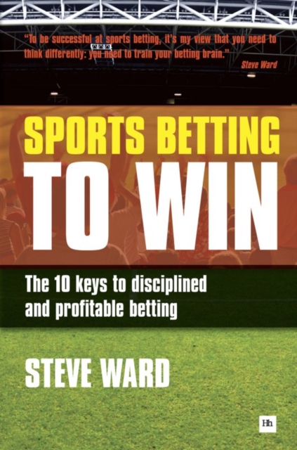 Sports Betting to Win : The 10 keys to disciplined and profitable betting, EPUB eBook