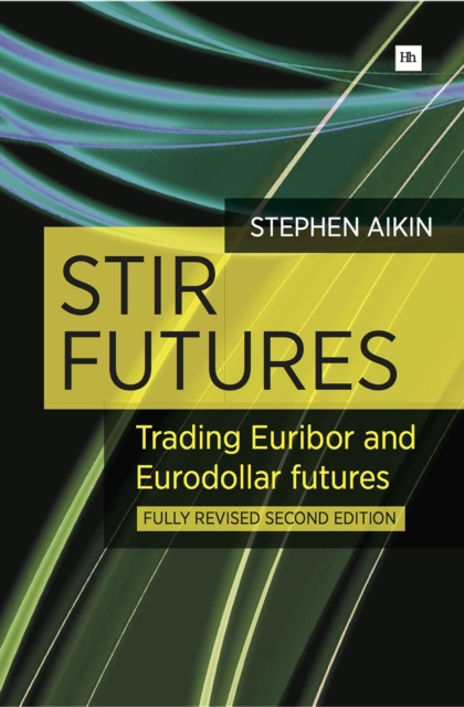 STIR Futures : Trading Euribor and Eurodollar futures, EPUB eBook