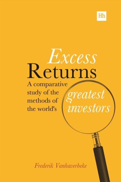 Excess Returns : A comparative study of the methods of the world's greatest investors, Hardback Book