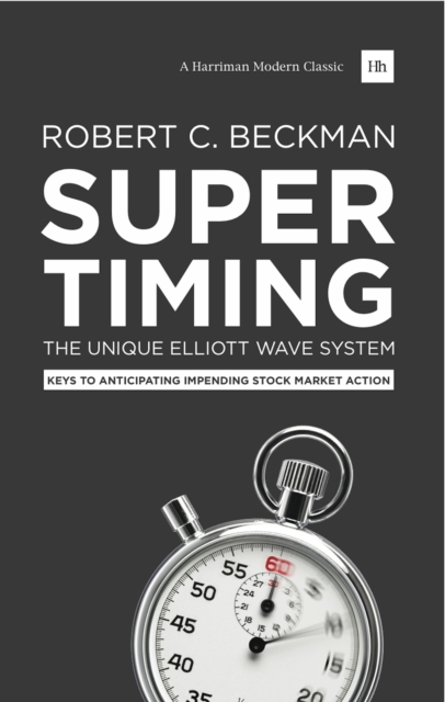 Supertiming: The Unique Elliott Wave System : Keys to anticipating impending stock market action, EPUB eBook