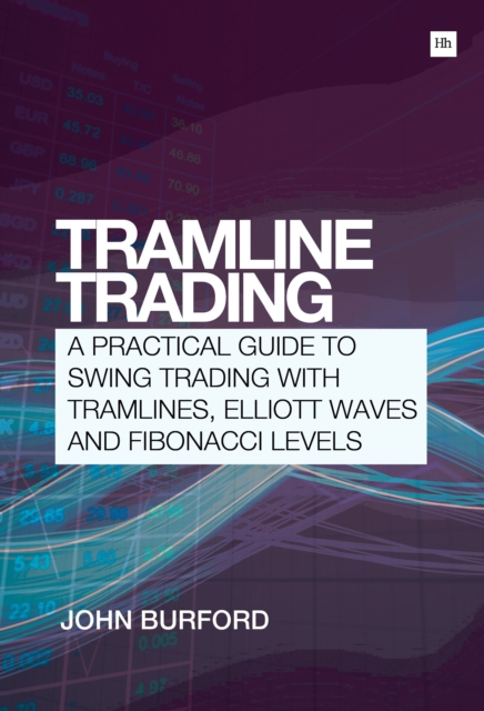 Tramline Trading : A practical guide to swing trading with tramlines, Elliott Waves and Fibonacci levels, EPUB eBook