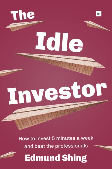 The Idle Investor : How to Invest 5 Minutes a Week and Beat the Professionals, EPUB eBook