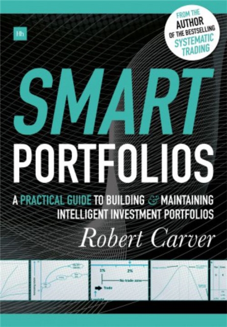 Smart Portfolios : A practical guide to building and maintaining intelligent investment portfolios, Hardback Book