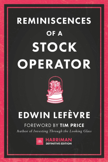 Reminiscences of a Stock Operator : The Classic Novel Based on the Life of Legendary Stock Market Speculator Jesse Livermore, Hardback Book