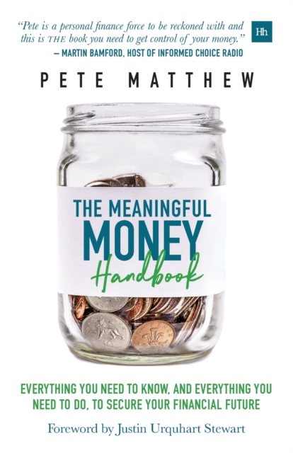 The Meaningful Money Handbook : Everything you need to KNOW and everything you need to DO to secure your financial future, Paperback / softback Book