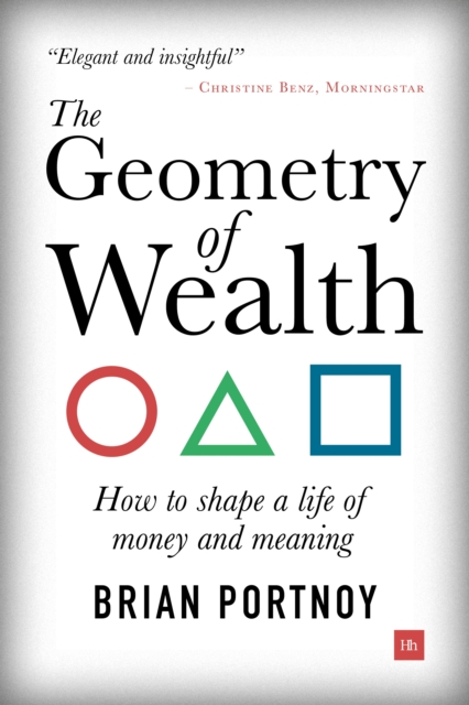 The Geometry of Wealth : How to shape a life of money and meaning, Paperback / softback Book