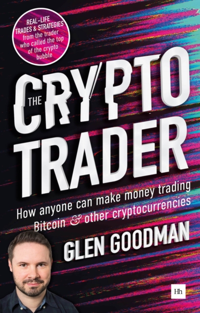 The Crypto Trader : How anyone can make money trading Bitcoin and other cryptocurrencies, Paperback / softback Book