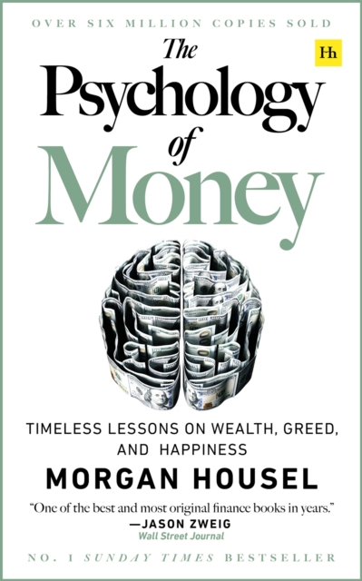 The Psychology of Money : Timeless lessons on wealth, greed, and happiness, Paperback / softback Book