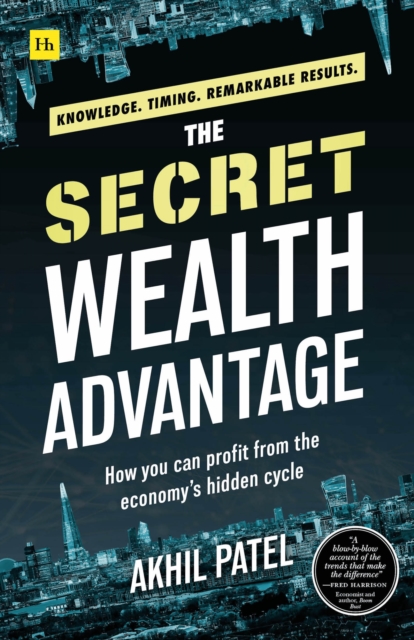 The Secret Wealth Advantage : How You Can Profit from the Economy's Hidden Cycle, Paperback / softback Book