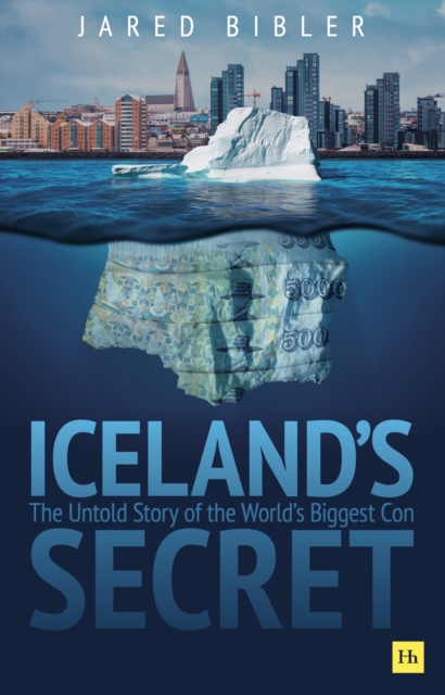 Iceland's Secret : The Untold Story of the World's Biggest Con, Hardback Book