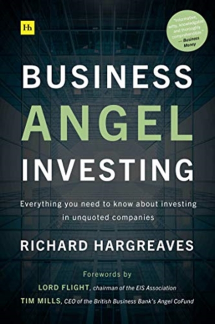 Business Angel Investing : Everything you need to know about investing in unquoted companies, Paperback / softback Book