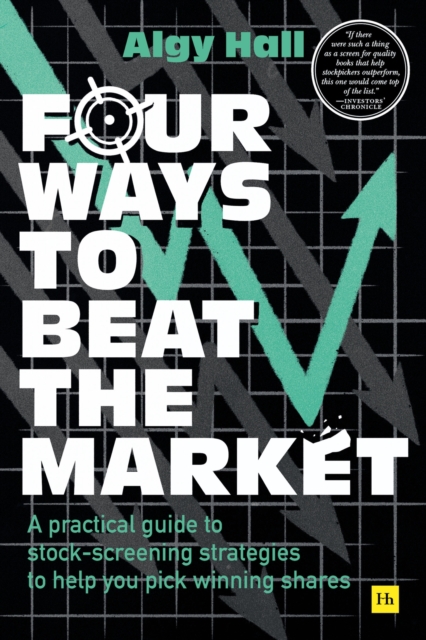 Four Ways to Beat the Market : A practical guide to stock-screening strategies to help you pick winning shares, Paperback / softback Book