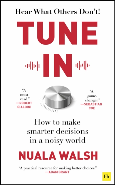 Tune In : How to make smarter decisions in a noisy world, Paperback / softback Book