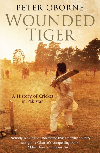 Wounded Tiger : A History of Cricket in Pakistan, EPUB eBook