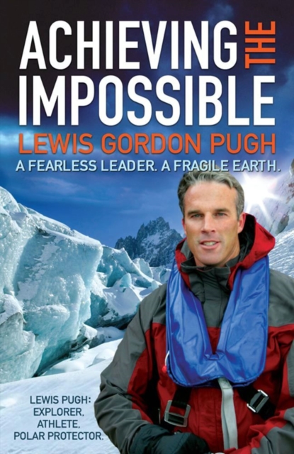 Achieving the Impossible : A Fearless Hero. A Fragile Earth., EPUB eBook