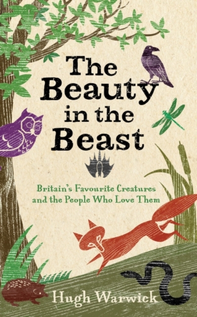 The Beauty in the Beast : Britain's Favourite Creatures and the People Who Love Them, EPUB eBook