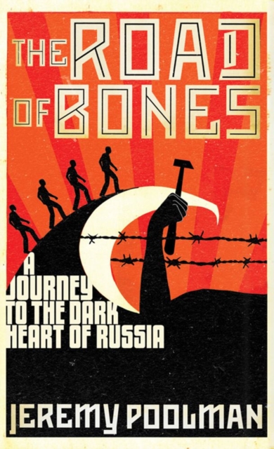The Road of Bones : A Journey to the Dark Heart of Russia, EPUB eBook
