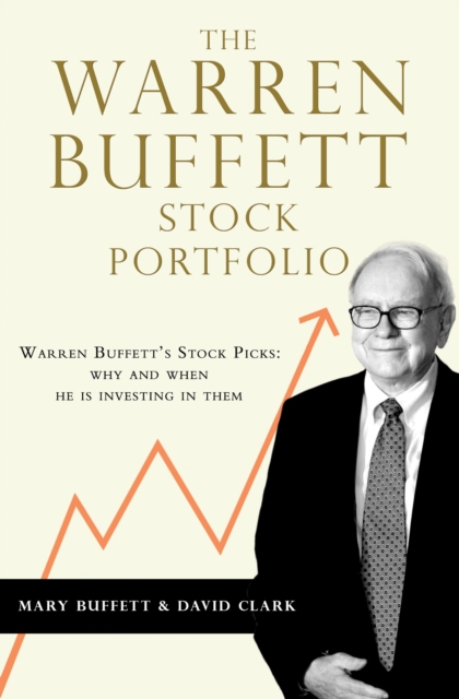 The Warren Buffett Stock Portfolio : Warren Buffett Stock Picks: Why and When He Is Investing in Them, Paperback / softback Book